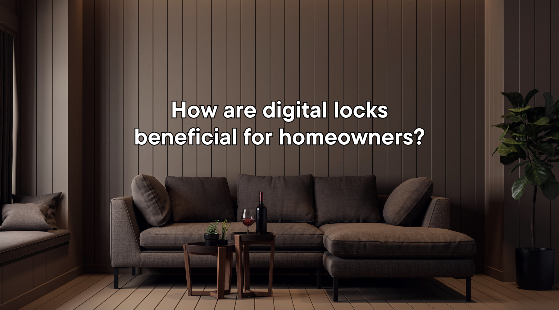 How Are Digital Locks Beneficial For Homeowners